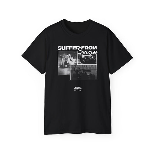 Suffer From Success Tee